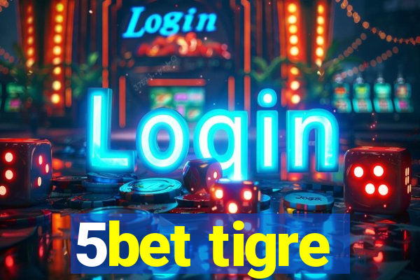 5bet tigre